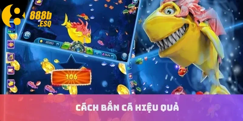Cách bắn cá hiệu quả